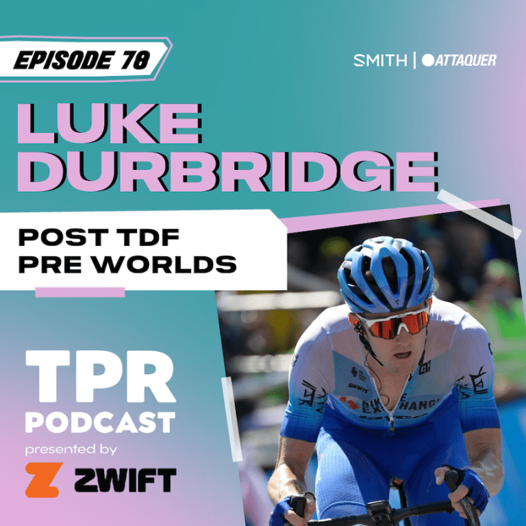 Luke Durbridge Tour de France Episode 78 of TPR Cycling Podcast